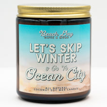 Load image into Gallery viewer, Let&#39;s Skip Winter &amp; Go To Ocean City - Premium 8oz Candle