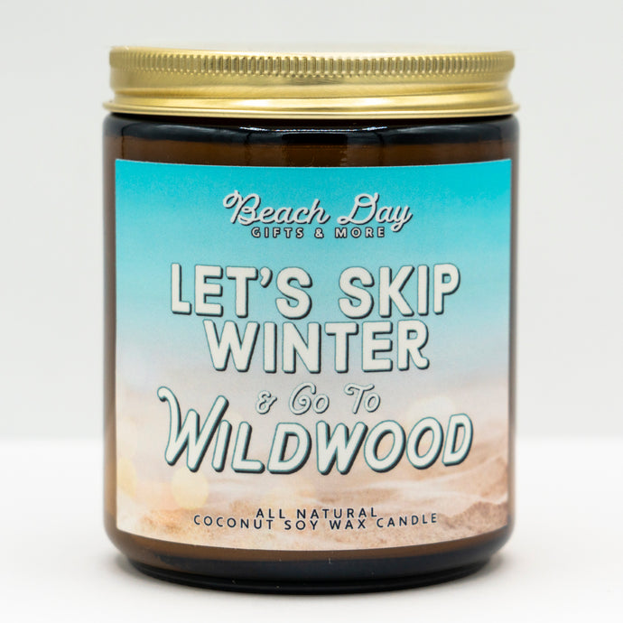 Let's Skip Winter & Go To Wildwood - Premium 8oz Candle